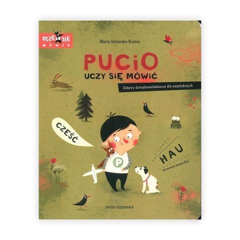 Książeczka Pucio uczy się mówić. Zabawy dźwiękonaśladowcze dla najmłodszych Nasza księgarnia Książeczka Pucio uczy się mówić. Zabawy dźwiękonaśladowcze dla najmłodszych Nasza księgarnia