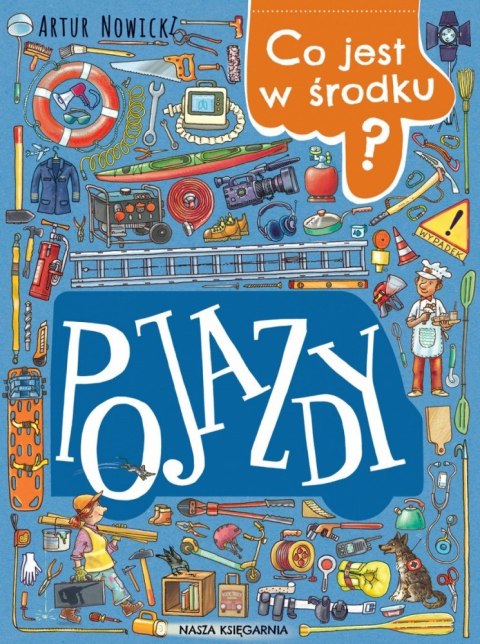 Książeczka Co jest w środku? Pojazdy Nasza księgarnia Książeczka Co jest w środku? Pojazdy Nasza księgarnia