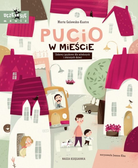 Pucio w mieście. Zabawy językowe dla młodszych i starszych dzieci. Nasza księgarnia Pucio w mieście. Zabawy językowe dla młodszych i starszych dzieci. Nasza księgarnia