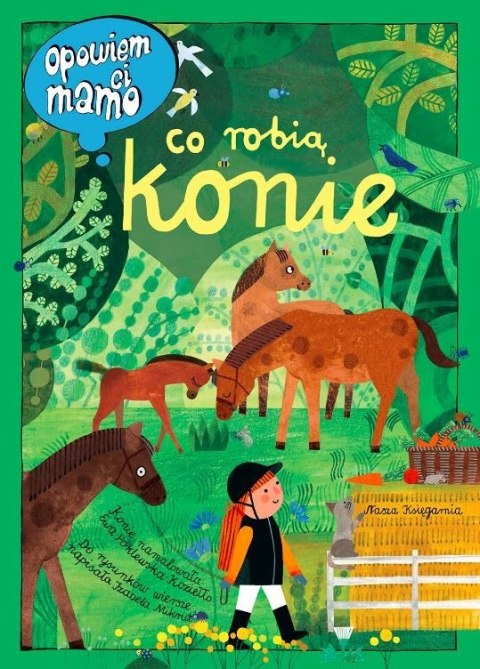 Książeczka Opowiem ci, mamo, co robią konie Nasza księgarnia Książeczka Opowiem ci, mamo, co robią konie Nasza księgarnia