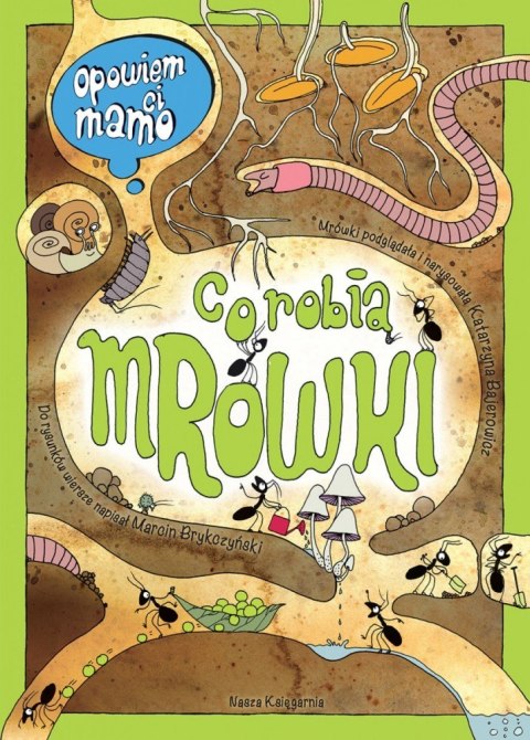 Książeczka Opowiem ci mamo, co robią mrówki Nasza księgarnia Książeczka Opowiem ci mamo, co robią mrówki Nasza księgarnia