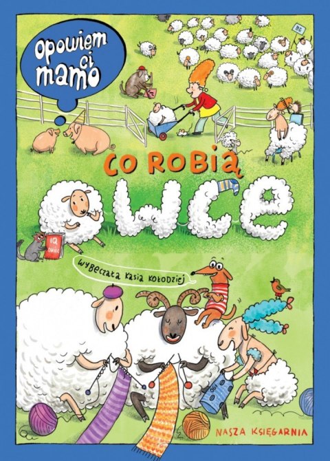 Książeczka Opowiem ci, mamo, co robią owce Nasza księgarnia Książeczka Opowiem ci, mamo, co robią owce Nasza księgarnia