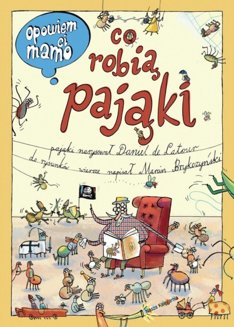 Książeczka Opowiem ci, mamo, co robią pająki Nasza księgarnia Książeczka Opowiem ci, mamo, co robią pająki Nasza księgarnia