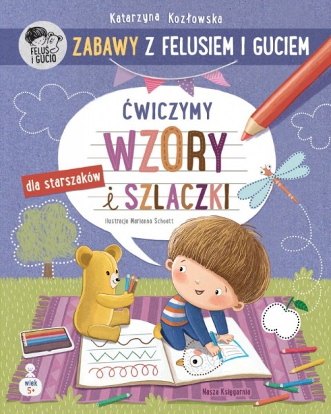 Zabawy z Felusiem i Guciem. Ćwiczymy wzory i szlaczki Nasza księgarnia Zabawy z Felusiem i Guciem. Ćwiczymy wzory i szlaczki Nasza księgarnia