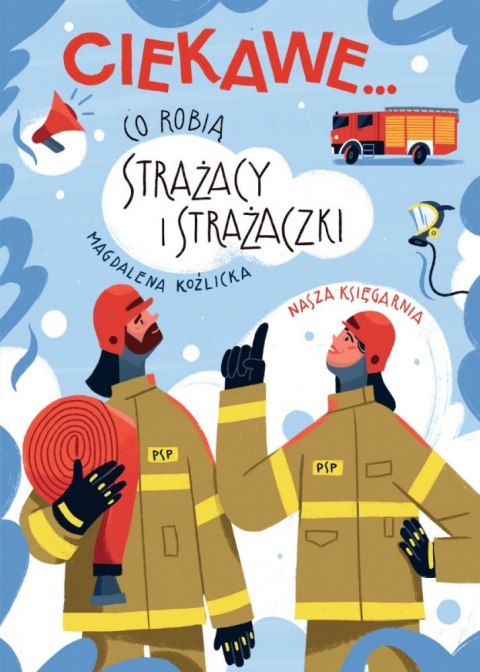 Książeczka Co robią strażacy i strażaczki Nasza księgarnia Książeczka Co robią strażacy i strażaczki Nasza księgarnia