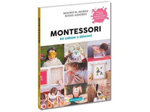 Kapitan Nauka Samo Sedno 80 zabaw z dziećmi Montessori pomysły kreatywne zabawy KS1022