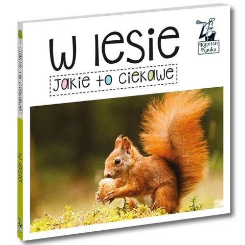 Kapitan Nauka Kapitan Nauka Jakie to ciekawe. W lesie. KS1206