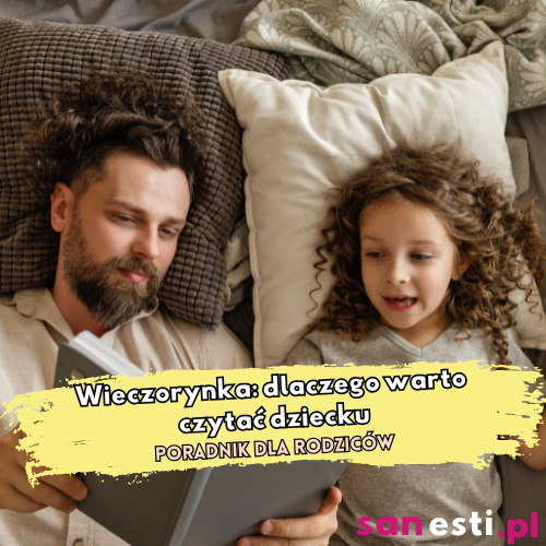 Dlaczego warto czytać dziecku bajki do snu?